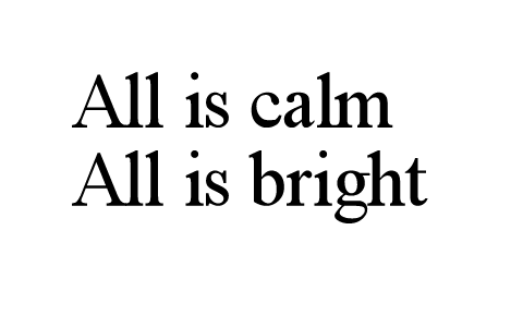 All is calm, all is bright